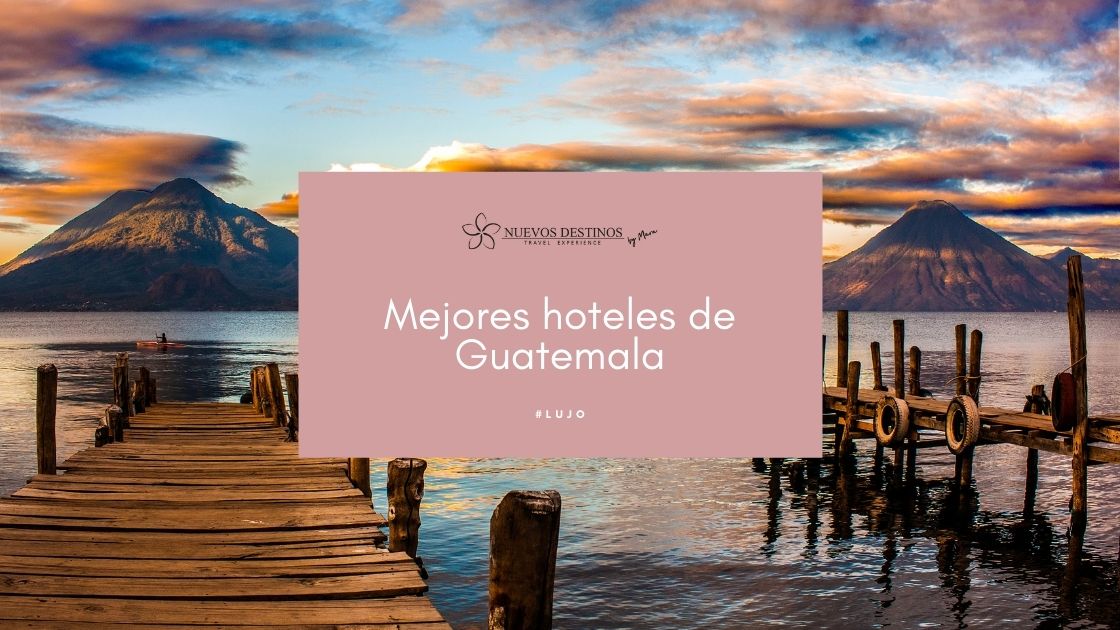 Los 8 mejores hoteles de Guatemala para tu viaje