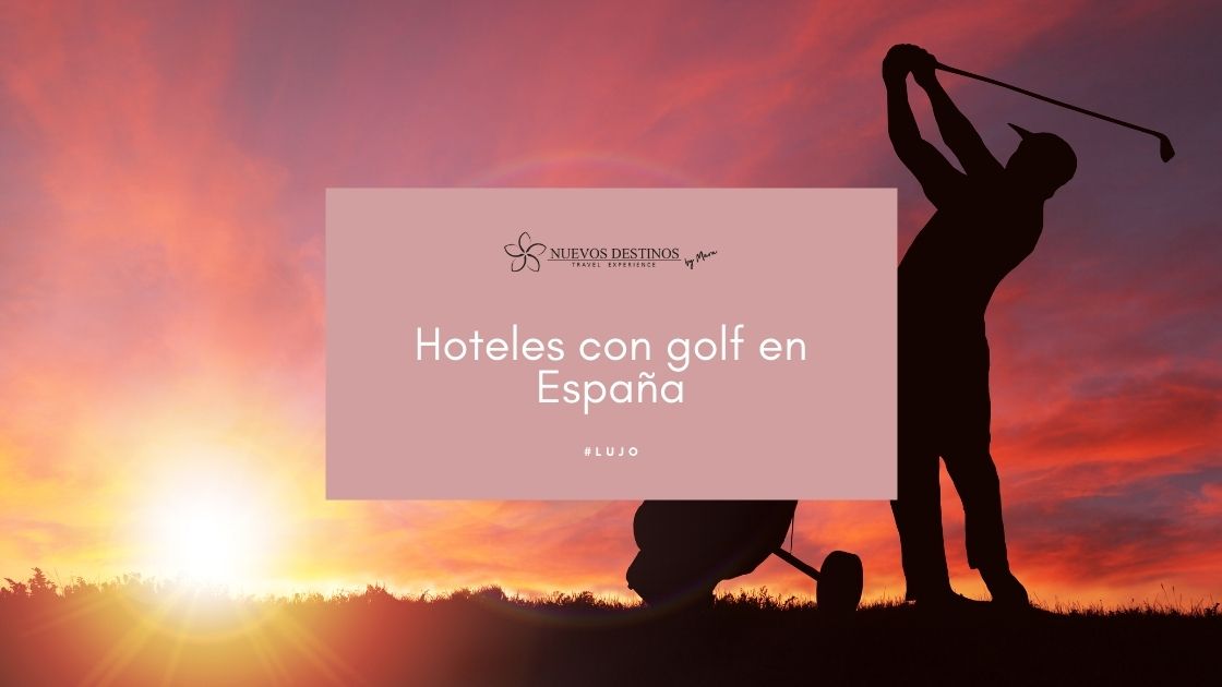 8 hoteles con golf para disfrutar al máximo