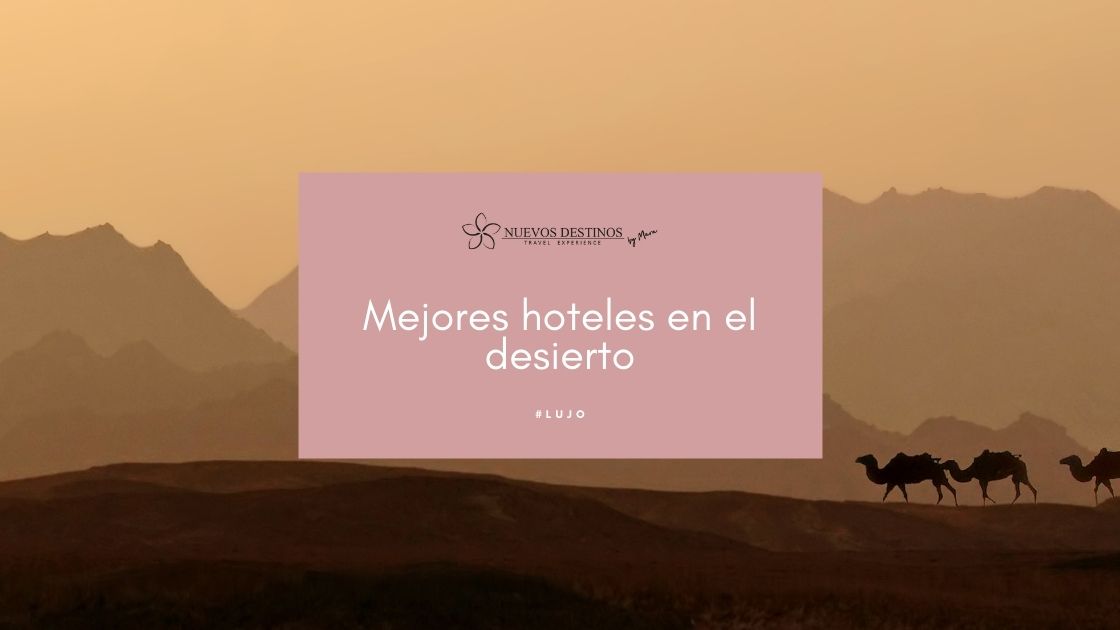 8 hoteles en el desierto de lujo para ti